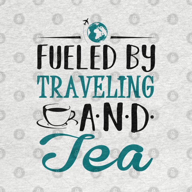 Fueled by Traveling and Tea by KsuAnn